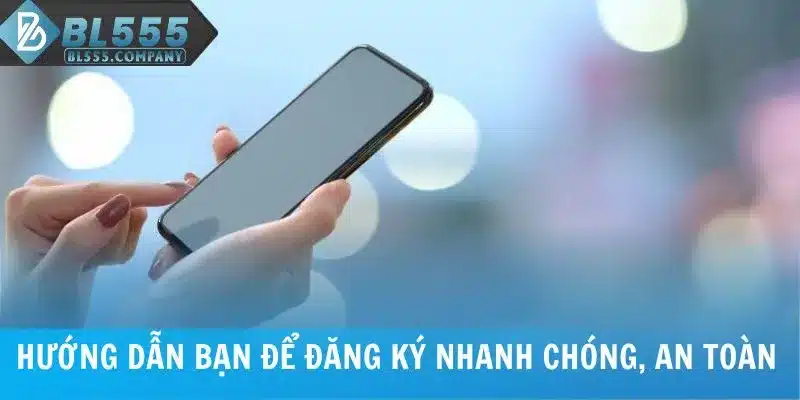 Đại Lý BL555 - Đồng Hành Phát Triển Cùng Thương Hiệu 3 Hướng dẫn bạn để đăng ký đại lý nhanh chóng, an toàn