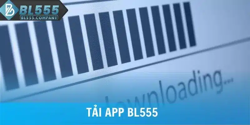 Quy Trình Tải App BL555 Cho iOS Và Android Đơn Giản Từ A-Z 4 Quy Trình Tải App BL555 Cho iOS Và Android Đơn Giản Từ A-Z