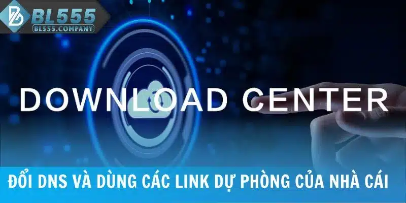 Quy Trình Tải App BL555 Cho iOS Và Android Đơn Giản Từ A-Z 7 Đổi DNS và dùng các link dự phòng của nhà cái BL555