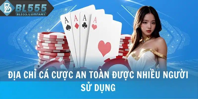 Địa chỉ cá cược an toàn được nhiều người sử dụng